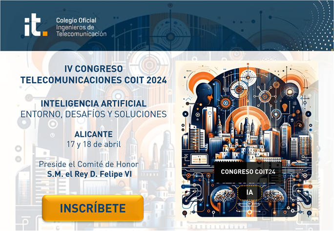 Imagen de IV CONGRESO TELECOMUNICACIONES COIT 2024 INTELIGENCIA ARTIFICIAL: ENTORNO, DESAFÍOS Y SOLUCIONES